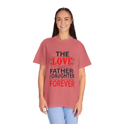 The Between A Father Daughter Is Forever Fatherhood Father’s Pride Trendy Tee Dad Life Daddy Diaries Kindness Children Unisex Heavy Cotton T-Shirt