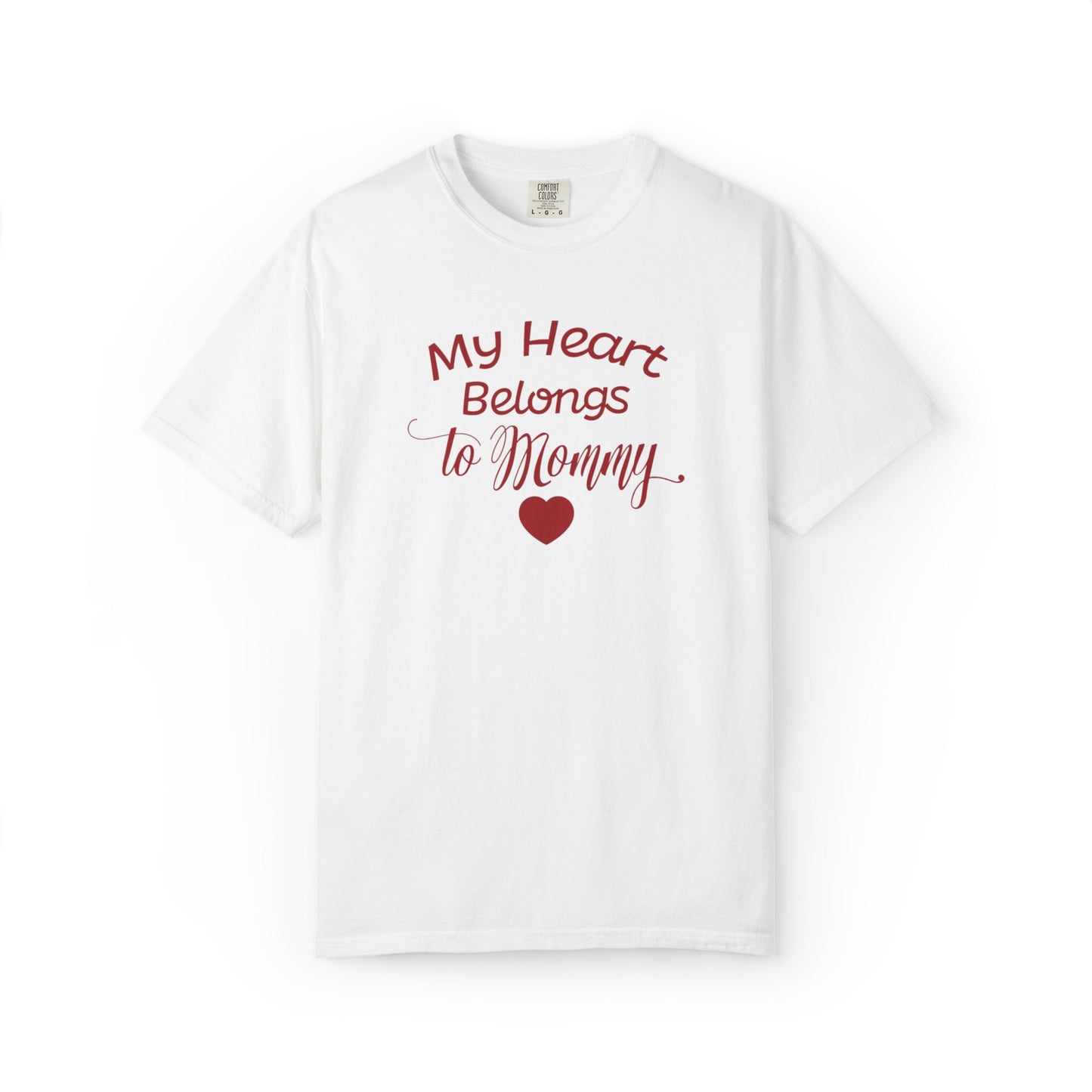 My Heart Belongs To Mommy Mothers Love Wins Priceless Strong Tee Motherhood Supermom Life Giver Unconditional Care Unisex Heavy Cotton T-Shirt