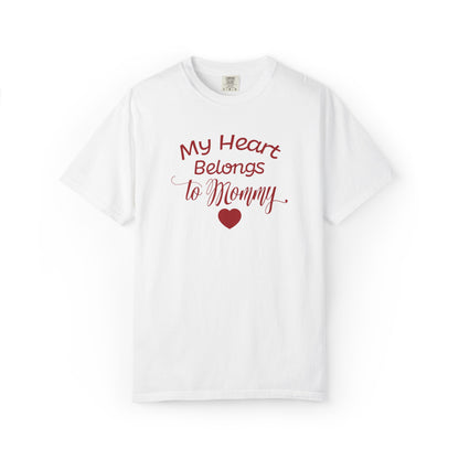 My Heart Belongs To Mommy Mothers Love Wins Priceless Strong Tee Motherhood Supermom Life Giver Unconditional Care Unisex Heavy Cotton T-Shirt
