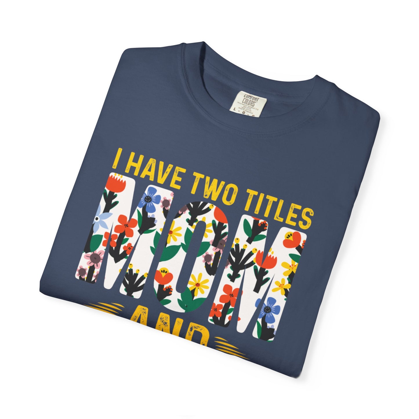 Funny I Have Two Tittles Mom And Engineer Mom And Engineer Engineer Engineer Mama Empowered Mother Engineer STEM Mom Unisex Heavy Cotton T-Shirt
