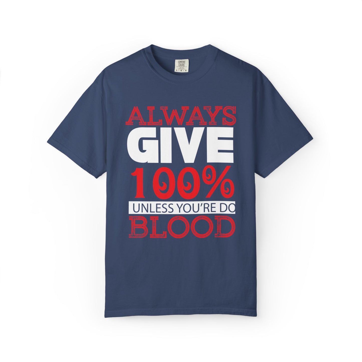 Always Give 100% Keep Trying Determination Success Tee Hard Work Unstoppable Unisex Heavy Cotton T-Shirt