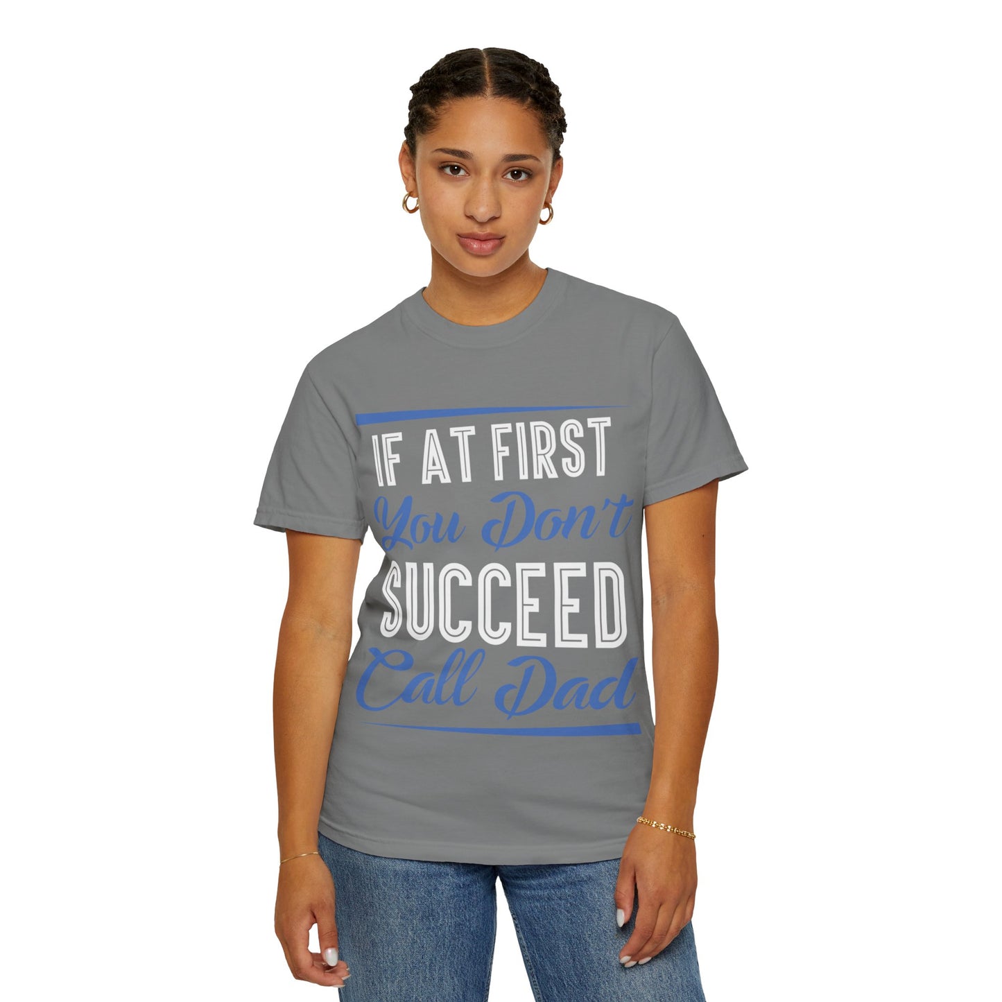 If At First You Don’t Succeed Call Dad Family Moments Fatherly Care Family Values Passion Graphic Print Style Tee Gift For Friends Family Fathers Day Birthday Celebrations Special Events Casual Wear