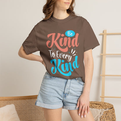 Motivational Be Kind To Every Kind Positive Affirmation Tee Heartfelt Advice Inspirational Words Unisex Heavy Cotton T-Shirt