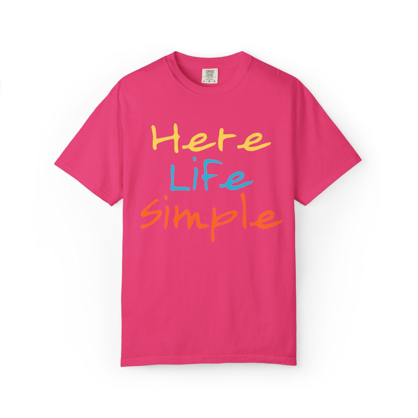 Here Life Simple - Unisex Garment-Dyed T-shirt
