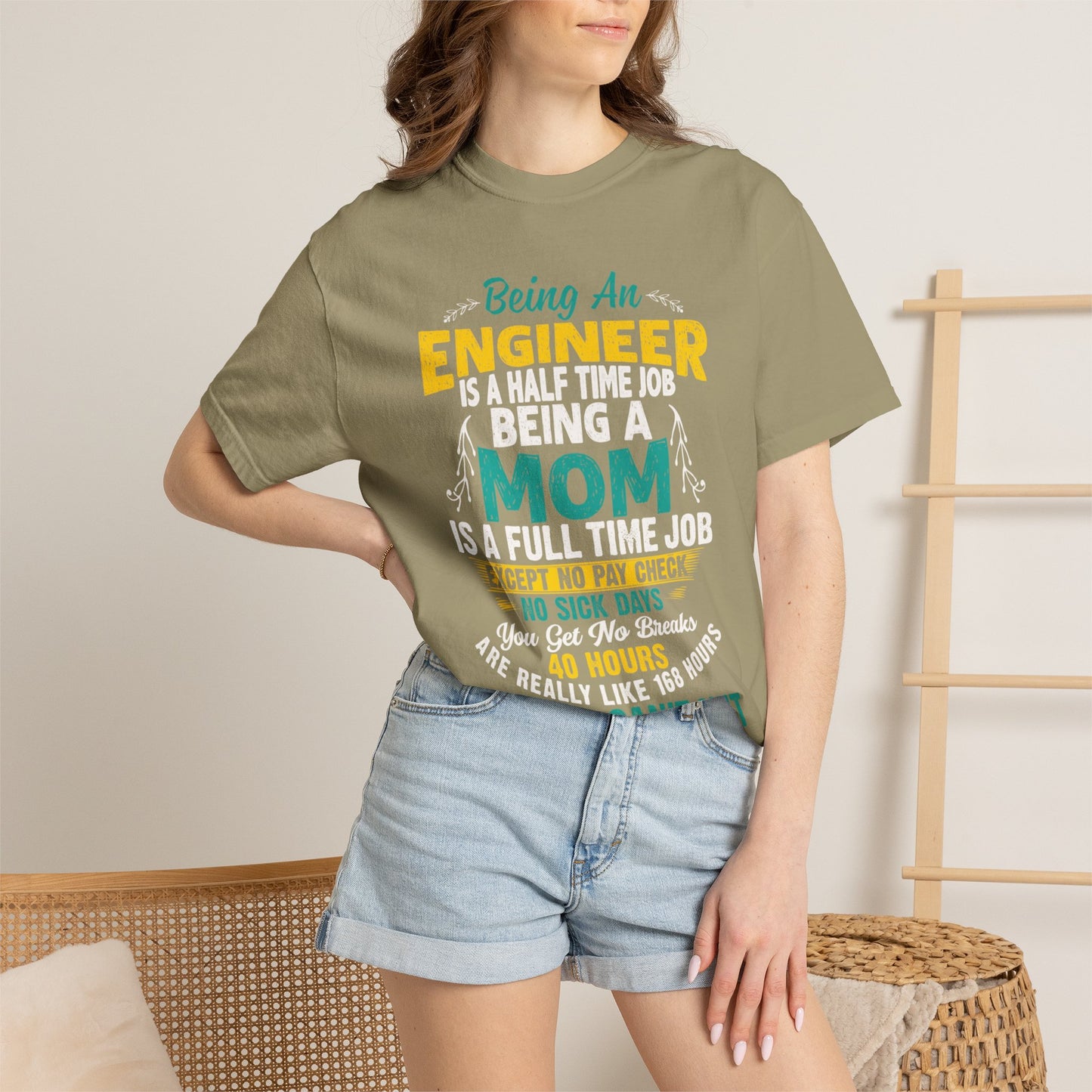 Sarcastic Being An Engineer Is A Half Time Job  Motherhood Unconditional Love Responsibility Multitasking Unisex Heavy Cotton T-Shirt