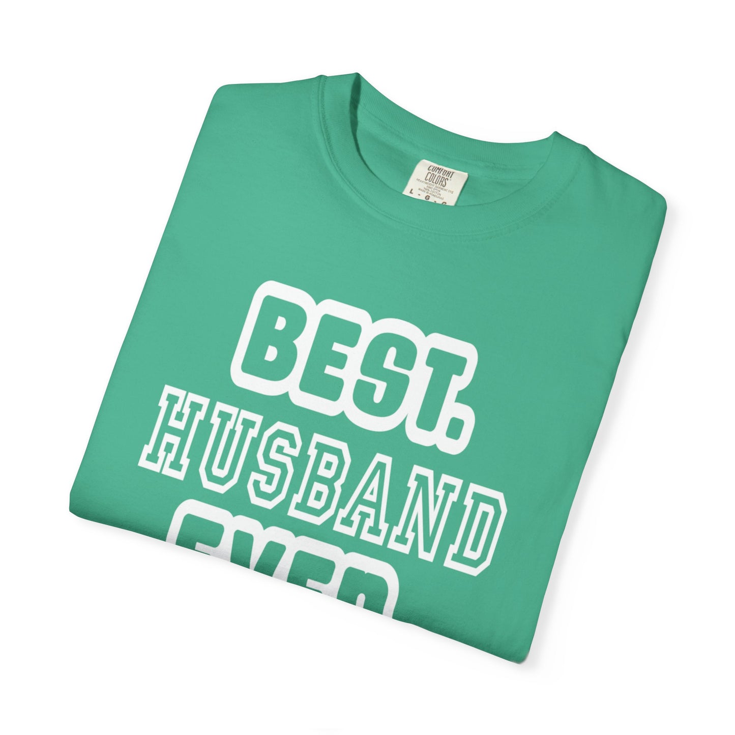 Best Husband Ever Appreciative Tee Protective Adoring Kindhearted Unisex Heavy Cotton T-Shirt