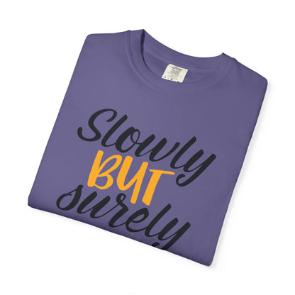 Slowly But Surely Embracing Challenges Tee Unbreakable Will Relentless Spirit Unyielding Determination Unisex Heavy Cotton T-Shirt