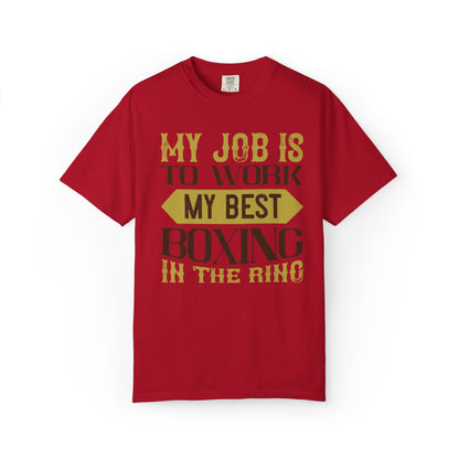 Motivational My Job Is To Work My Best Boxing In The Ring Boxing Enthusiast Boxing Ring Strength Training Unisex Heavy Cotton T-Shirt