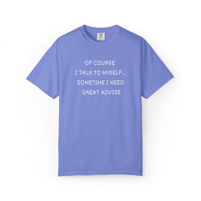 I Talk to Myself Unisex Garment-Dyed T-shirt