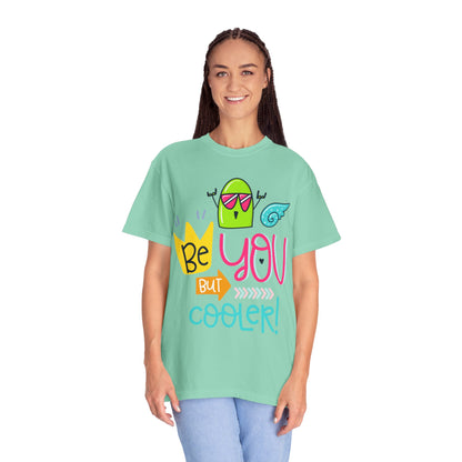 Be You But Cooler! Embrace Freedom Tee Youthful Spirit Fearless Living Carefree Life Unisex Heavy Cotton T-Shirt