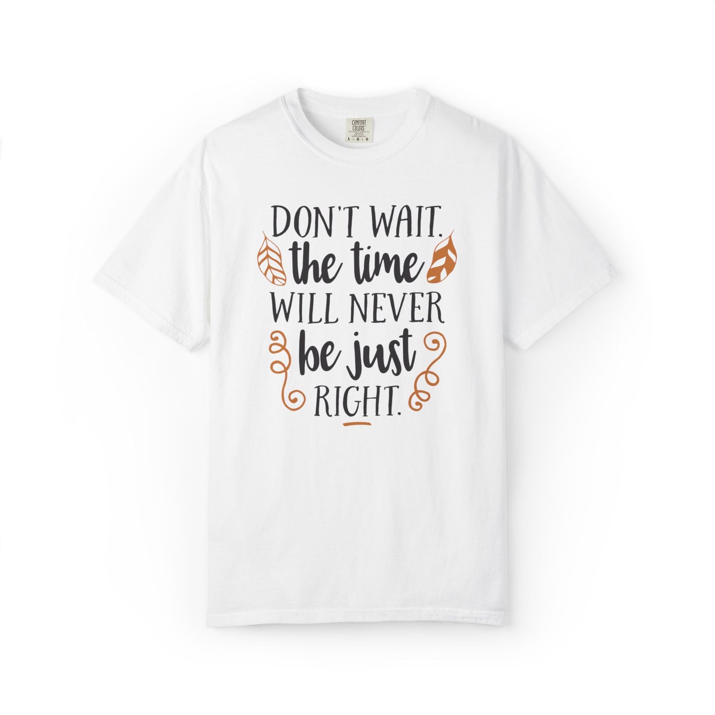 Don’t Wait The Time Will Never Be Just Finding Peace Trendy Tee Overcoming Challenges Stay Positive Trust The Process Unisex Heavy Cotton T-Shirt