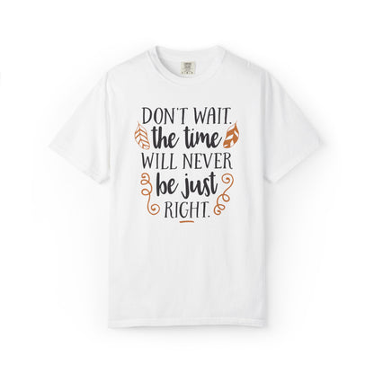 Don’t Wait The Time Will Never Be Just Finding Peace Trendy Tee Overcoming Challenges Stay Positive Trust The Process Unisex Heavy Cotton T-Shirt