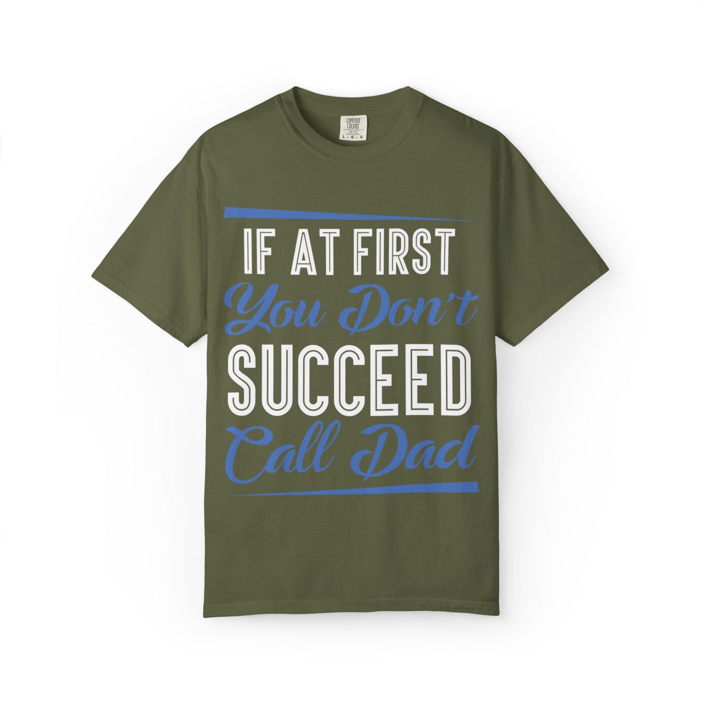 If At First You Don’t Succeed Call Dad Family Moments Fatherly Care Family Values Passion Graphic Print Style Tee Gift For Friends Family Fathers Day Birthday Celebrations Special Events Casual Wear