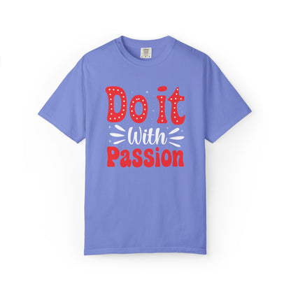Do It With Passion Motivational Tee Rise Above Positivity Determination Progress Dedication Hard Work Unisex Heavy Cotton T-Shirt