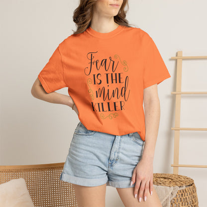 Fear Is The Mind Killer Brave Strength Inspiration Tee Positivity Self Confidence Unisex Heavy Cotton T-Shirt