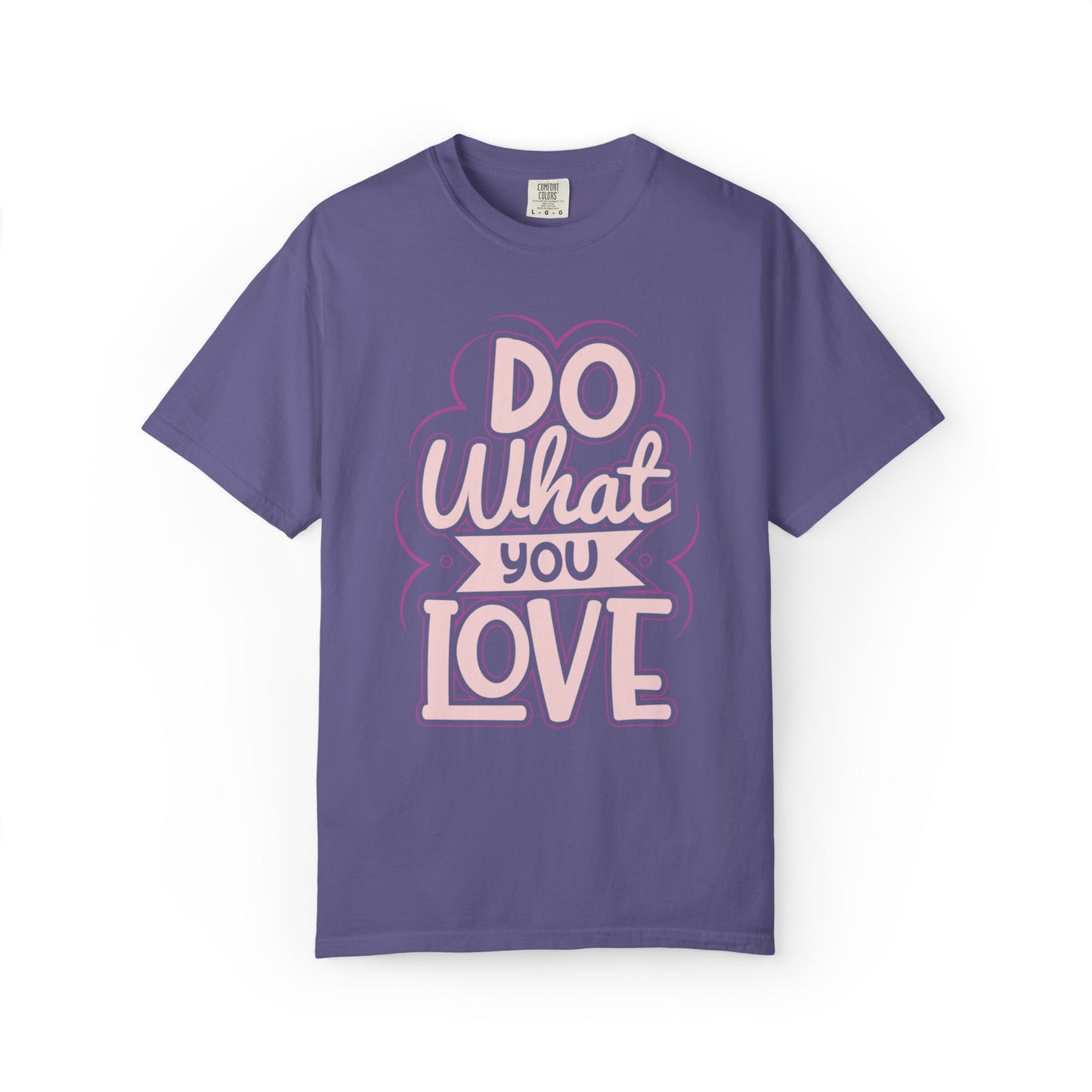 Do What You Love Motivational Tee Passion Personal Growth Interest Hobby Unisex Heavy Cotton T-Shirt