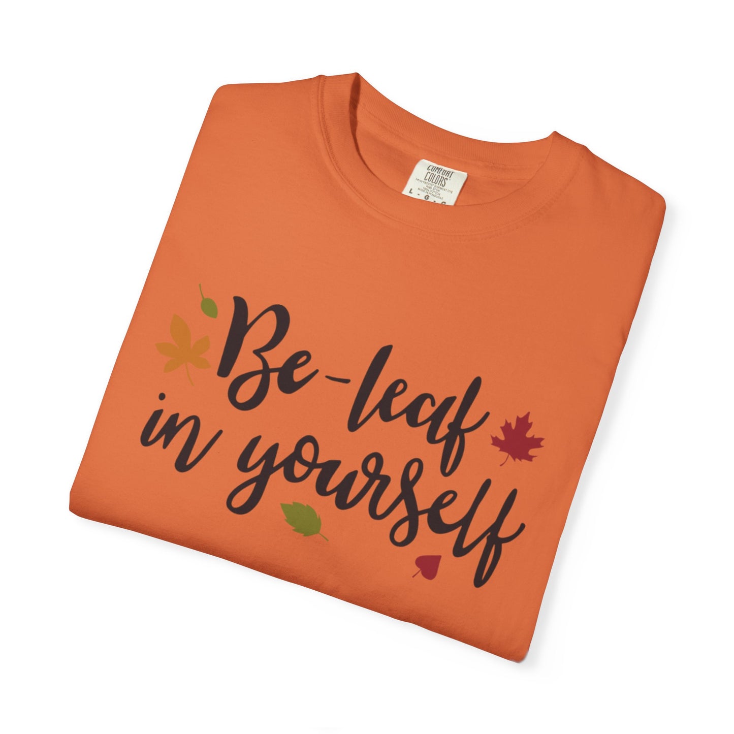 Be Leaf In Yourself Embracing Challenges Tee Unbreakable Will Relentless Spirit Unyielding Determination Unisex Heavy Cotton T-Shirt