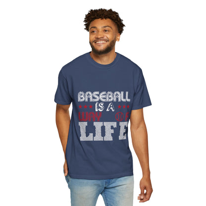 Funny Baseball Is A Way Of Life Sarcastic Deep Love Happiness Passion Baseball lovers Sports Preference Unisex Heavy Cotton T-Shirt