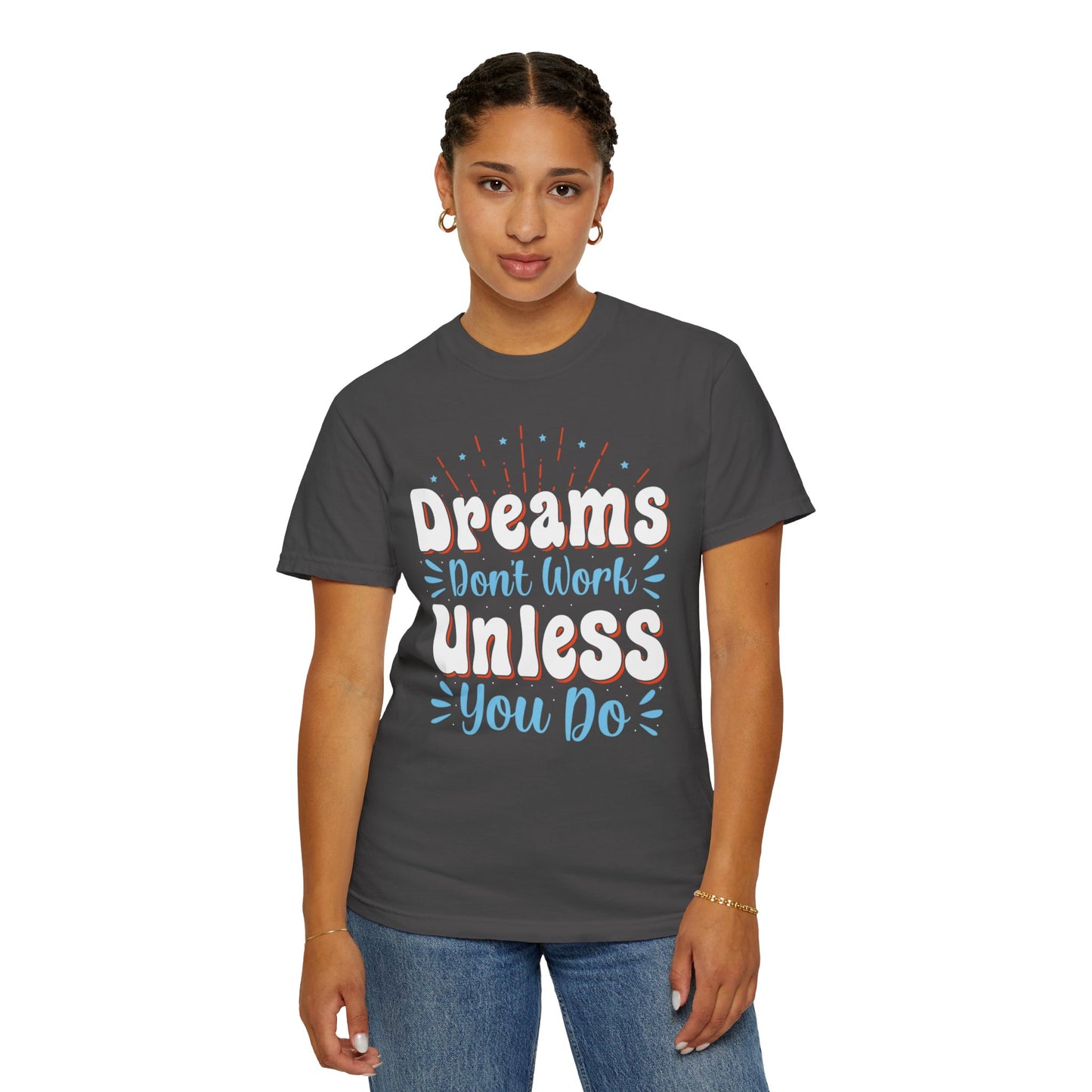 Dreams Don’t Work Unless You Do Trendy Tee Work Hard Empowerment Career Motivation Life goals  Inspiration Ambitious Unisex Heavy Cotton T-Shirt