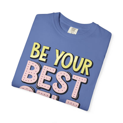 Be Your Best Self Trendy Tee Motivational Self-Care Positive Attitude Confidence Booster Encouraging Unisex Heavy Cotton T-Shirt