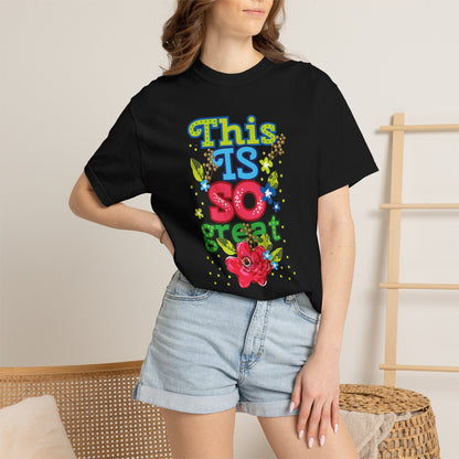 This Is So Great Encouragement Self-belief Tee Moral Support Hopefulness Positivity Inspired Proud Unisex Heavy Cotton T-Shirt