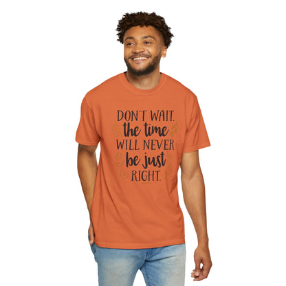 Don’t Wait The Time Will Never Be Just Finding Peace Trendy Tee Overcoming Challenges Stay Positive Trust The Process Unisex Heavy Cotton T-Shirt