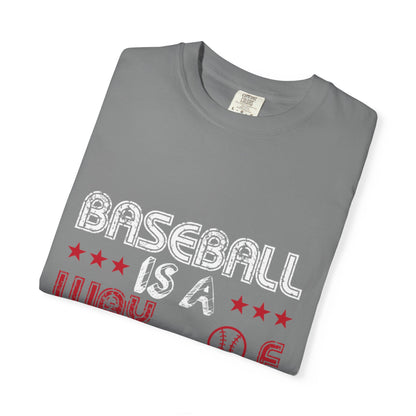 Funny Baseball Is A Way Of Life Sarcastic Deep Love Happiness Passion Baseball lovers Sports Preference Unisex Heavy Cotton T-Shirt