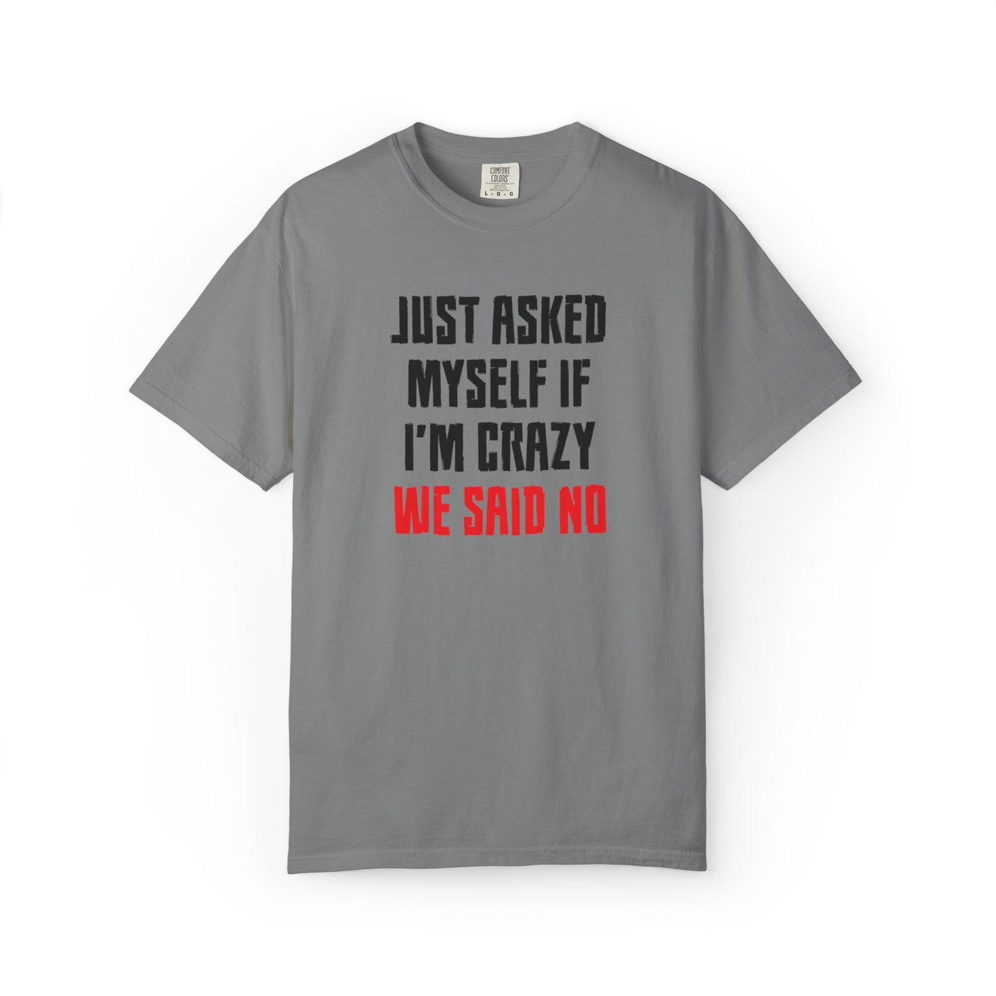Just Asked Myself If I’M Crazy We Said No Funny Tee Self-Doubt Humourous Mental Stability Sarcastic Unisex Heavy Cotton T-Shirt