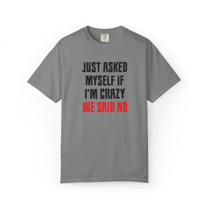 Just Asked Myself If I’M Crazy We Said No Funny Tee Self-Doubt Humourous Mental Stability Sarcastic Unisex Heavy Cotton T-Shirt