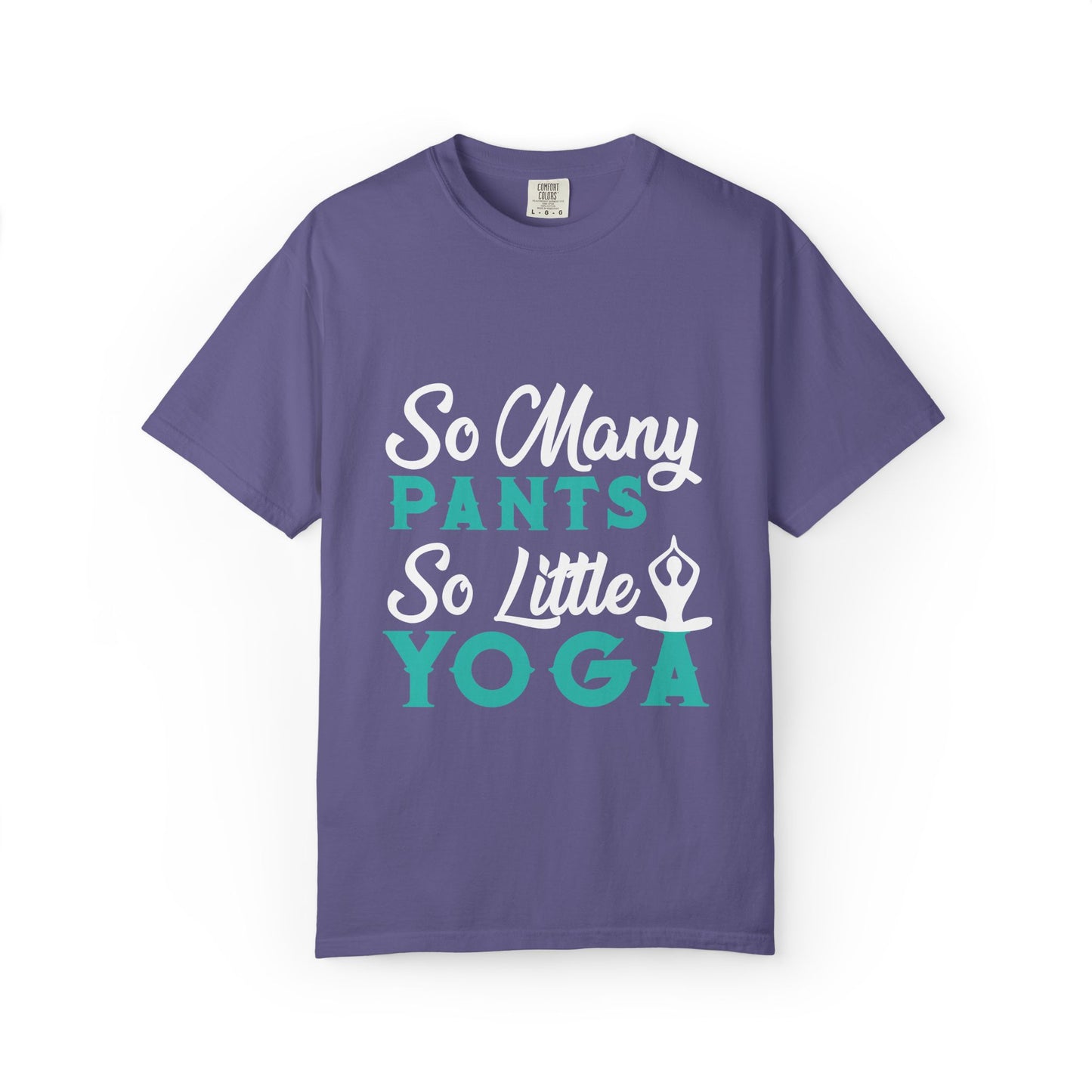 Funny So Many Pants So Little Yoga Flexible Fashion Wardrobe Yoga Pose Lotus Leggings Unisex Heavy Cotton T-Shirt