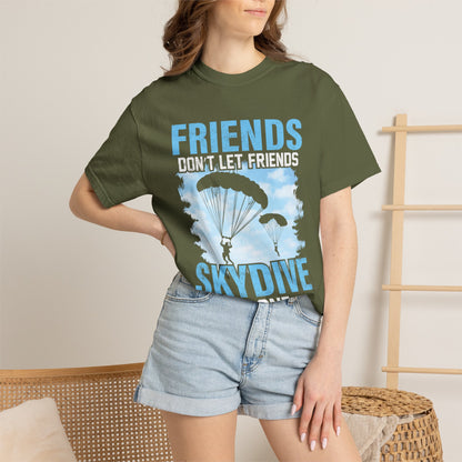 Adventurous Friends Don’t Let Friends Skydive Alone Thrill-Seeker Lifestyle Adventure Enthusiast Skydiving Community Unisex Heavy Cotton T-Shirt