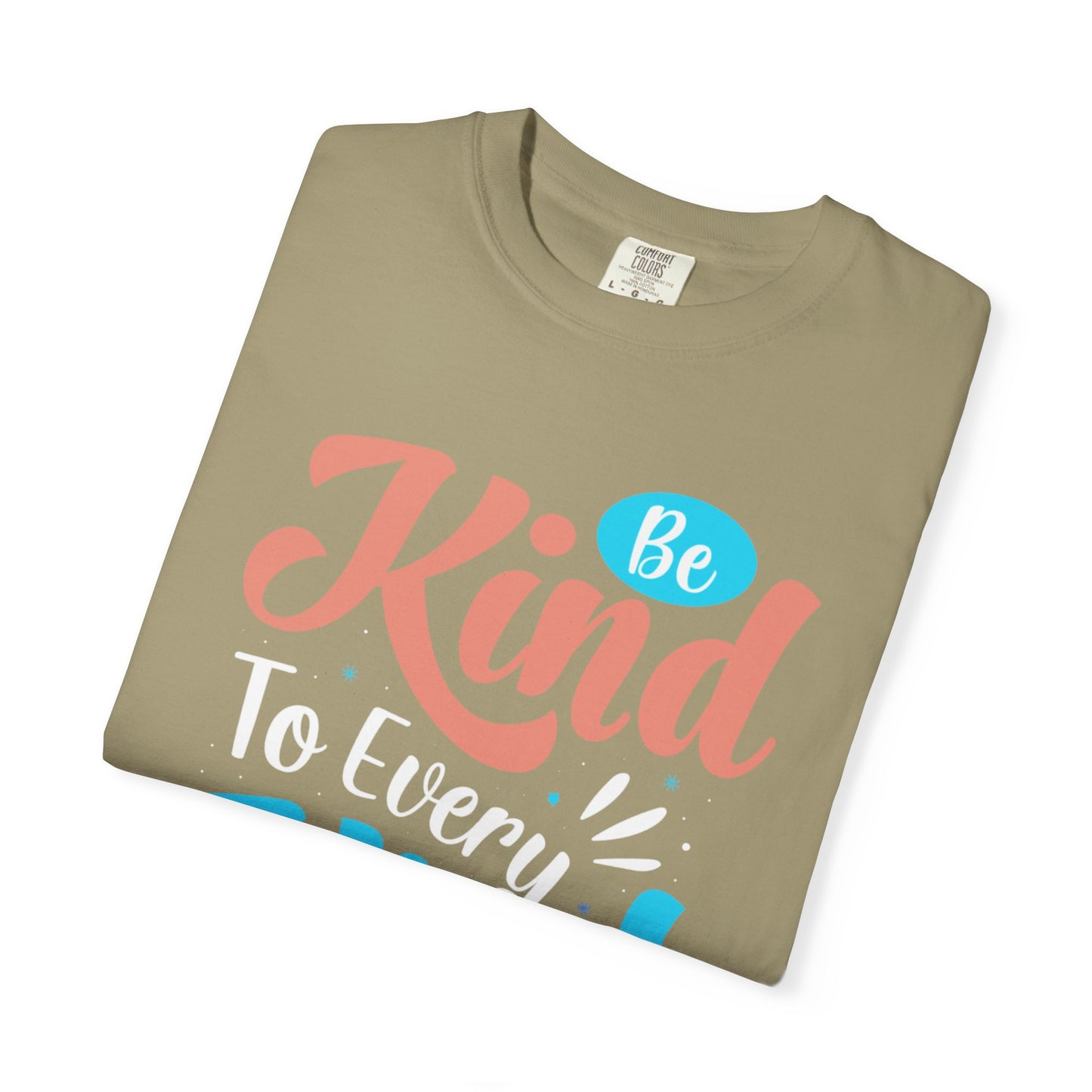 Motivational Be Kind To Every Kind Positive Affirmation Tee Heartfelt Advice Inspirational Words Unisex Heavy Cotton T-Shirt