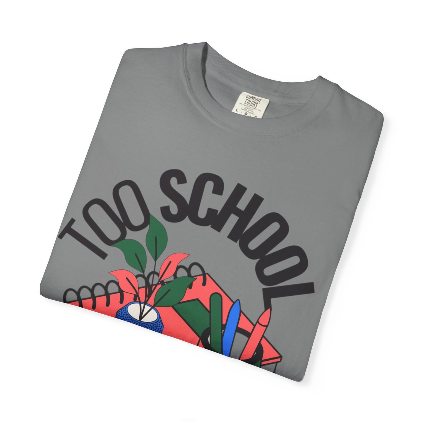 Too School for Cool Unisex Garment-Dyed T-shirt