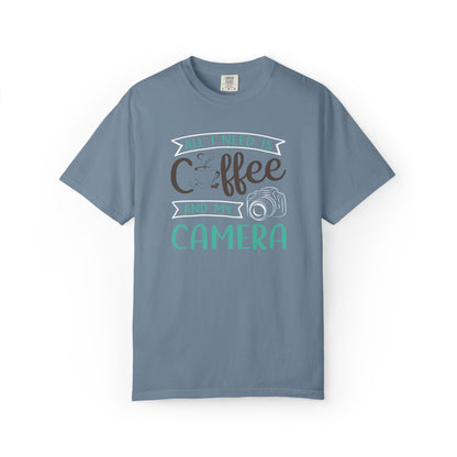 Funny All I Need Is Coffee And My Camera Coffee lover Sarcastic Photography Passion Coffee Clicker Unisex Heavy Cotton T-Shirt