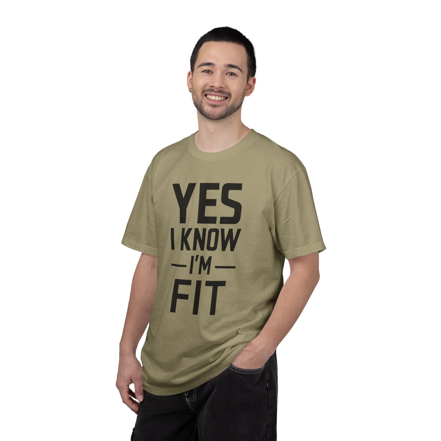 Yes I Know I'm Fit - Unisex Garment-Dyed T-shirt