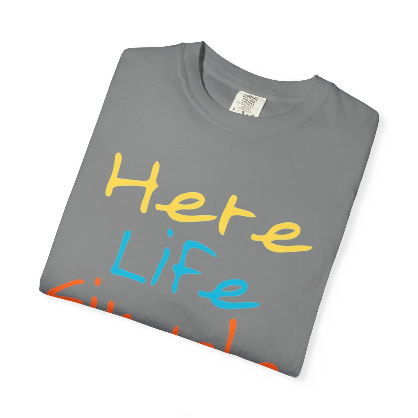 Here Life Simple - Unisex Garment-Dyed T-shirt