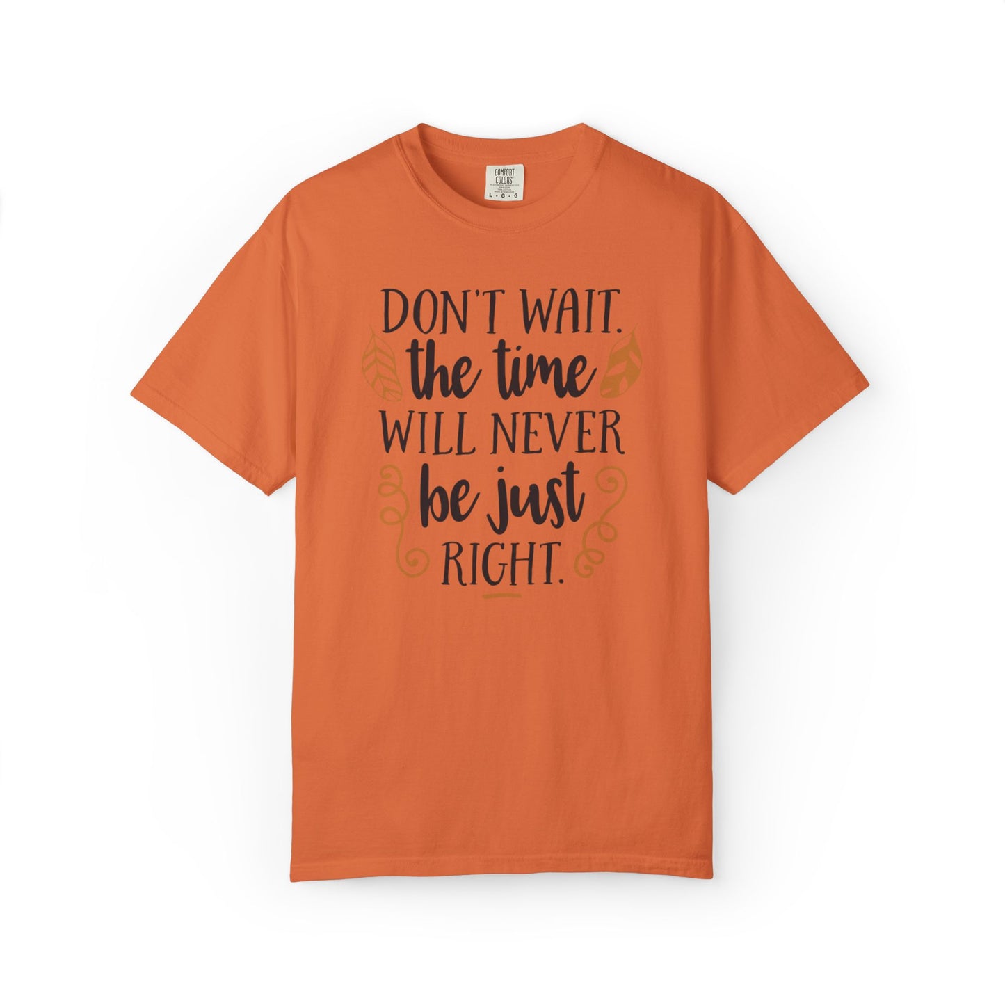 Don’t Wait The Time Will Never Be Just Finding Peace Trendy Tee Overcoming Challenges Stay Positive Trust The Process Unisex Heavy Cotton T-Shirt