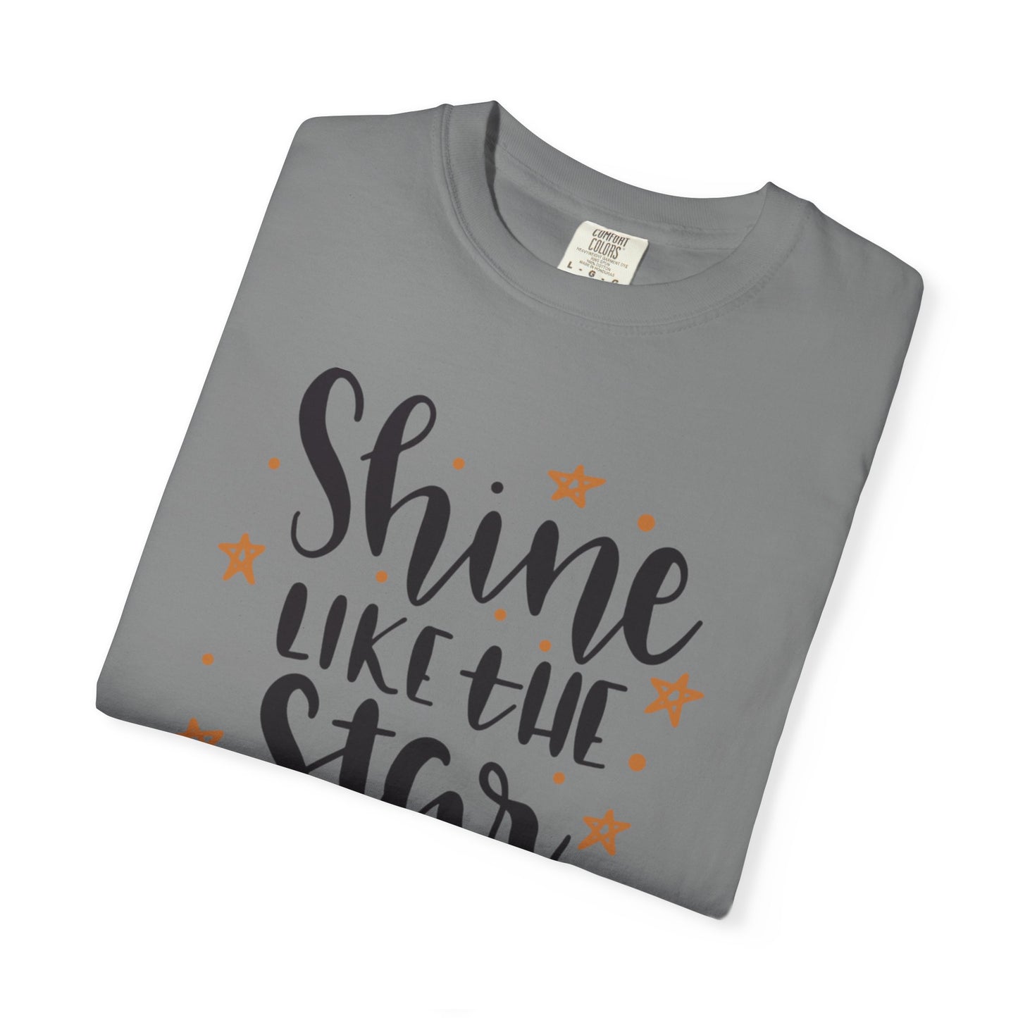 Shine Like A Star You Are Keep Trying Determination Tee Hard Work Success Unstoppable Hustle Fame Unisex Heavy Cotton T-Shirt