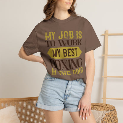 Motivational My Job Is To Work My Best Boxing In The Ring Boxing Enthusiast Boxing Ring Strength Training Unisex Heavy Cotton T-Shirt