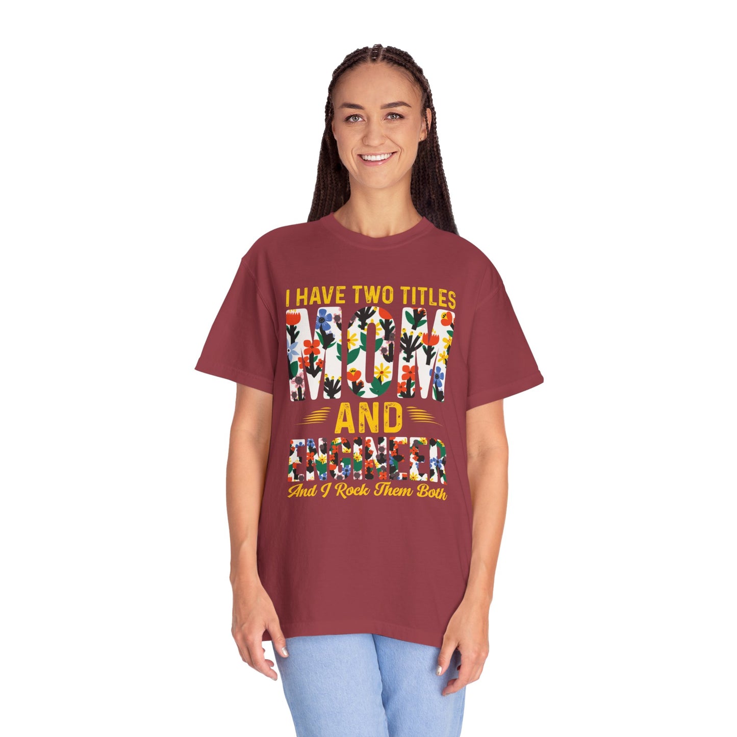 Funny I Have Two Tittles Mom And Engineer Mom And Engineer Engineer Engineer Mama Empowered Mother Engineer STEM Mom Unisex Heavy Cotton T-Shirt