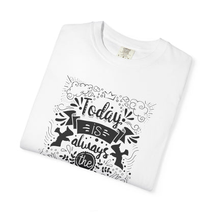 Today Is Always the Best Day Inspirational Tee Positive Mindset Daily Reminder Cheerful Energetic Self Motivation Unisex Heavy Cotton T-Shirt