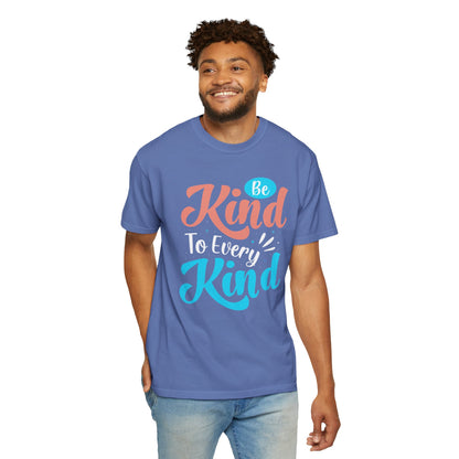 Motivational Be Kind To Every Kind Positive Affirmation Tee Heartfelt Advice Inspirational Words Unisex Heavy Cotton T-Shirt