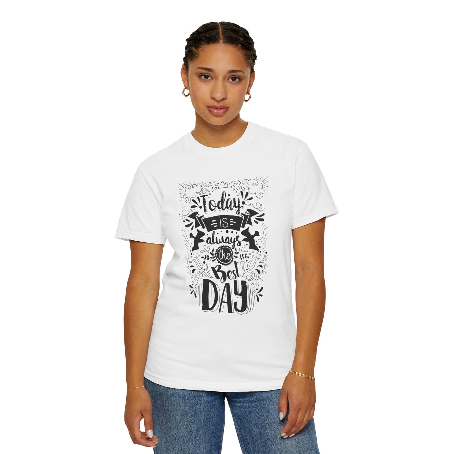Today Is Always the Best Day Inspirational Tee Positive Mindset Daily Reminder Cheerful Energetic Self Motivation Unisex Heavy Cotton T-Shirt