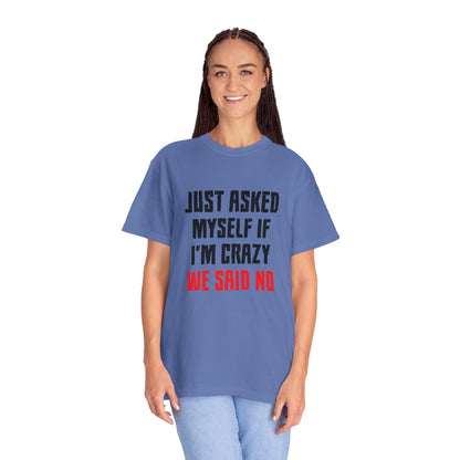Just Asked Myself If I’M Crazy We Said No Funny Tee Self-Doubt Humourous Mental Stability Sarcastic Unisex Heavy Cotton T-Shirt