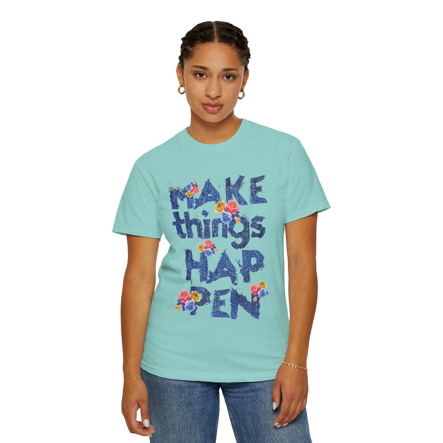 Make Things Happen Positivity Optimism Trendy Tee Mindset Gratitude Empathy Support Courage Unisex Heavy Cotton T-Shirt