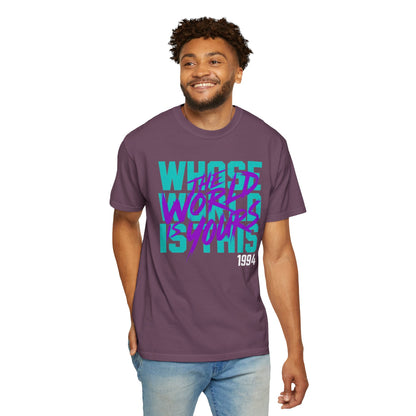 The World Is Yours Unisex Garment-Dyed T-shirt