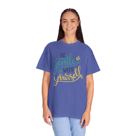 Be Gentle With Yourself Self-Love Motivation Tee Acceptance Personal Development Empowerment Unisex Heavy Cotton T-Shirt