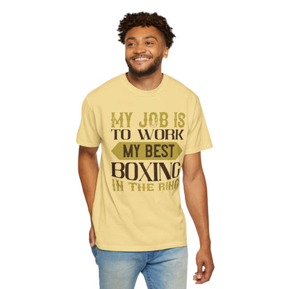 Motivational My Job Is To Work My Best Boxing In The Ring Boxing Enthusiast Boxing Ring Strength Training Unisex Heavy Cotton T-Shirt