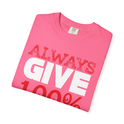 Always Give 100% Keep Trying Determination Success Tee Hard Work Unstoppable Unisex Heavy Cotton T-Shirt