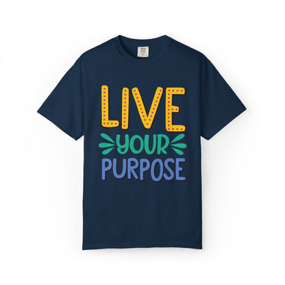Live Your Purpose Inspirational Tee Stay Focused Positive Message Set Your Goal Empowering Personal Growth Unisex Heavy Cotton T-Shirt